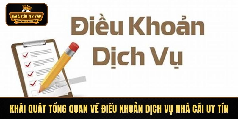 Khái quát tổng quan về điều khoản dịch vụ Nhà Cái Uy Tín