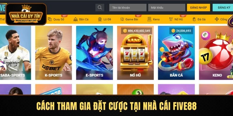 Cách tham gia đặt cược tại nhà cái FIVE88
