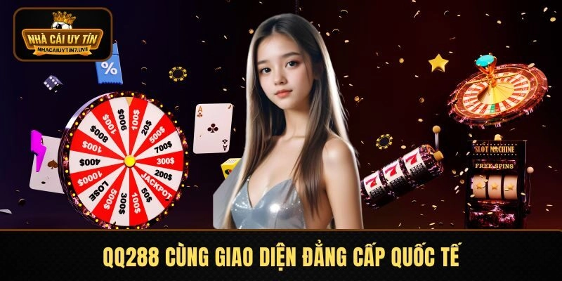 QQ288 cùng giao diện đẳng cấp quốc tế