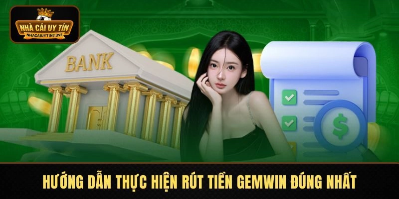 Rút tiền GEMWIN – Hướng Dẫn Chi Tiết, Liên Kết Ngân Hàng